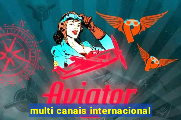 multi canais internacional